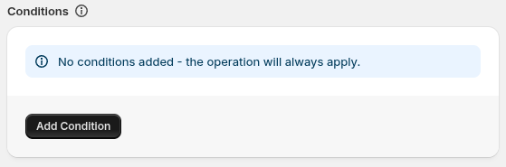 The condition card with no conditions - an info banner describes there are no conditions and the operation will always apply.